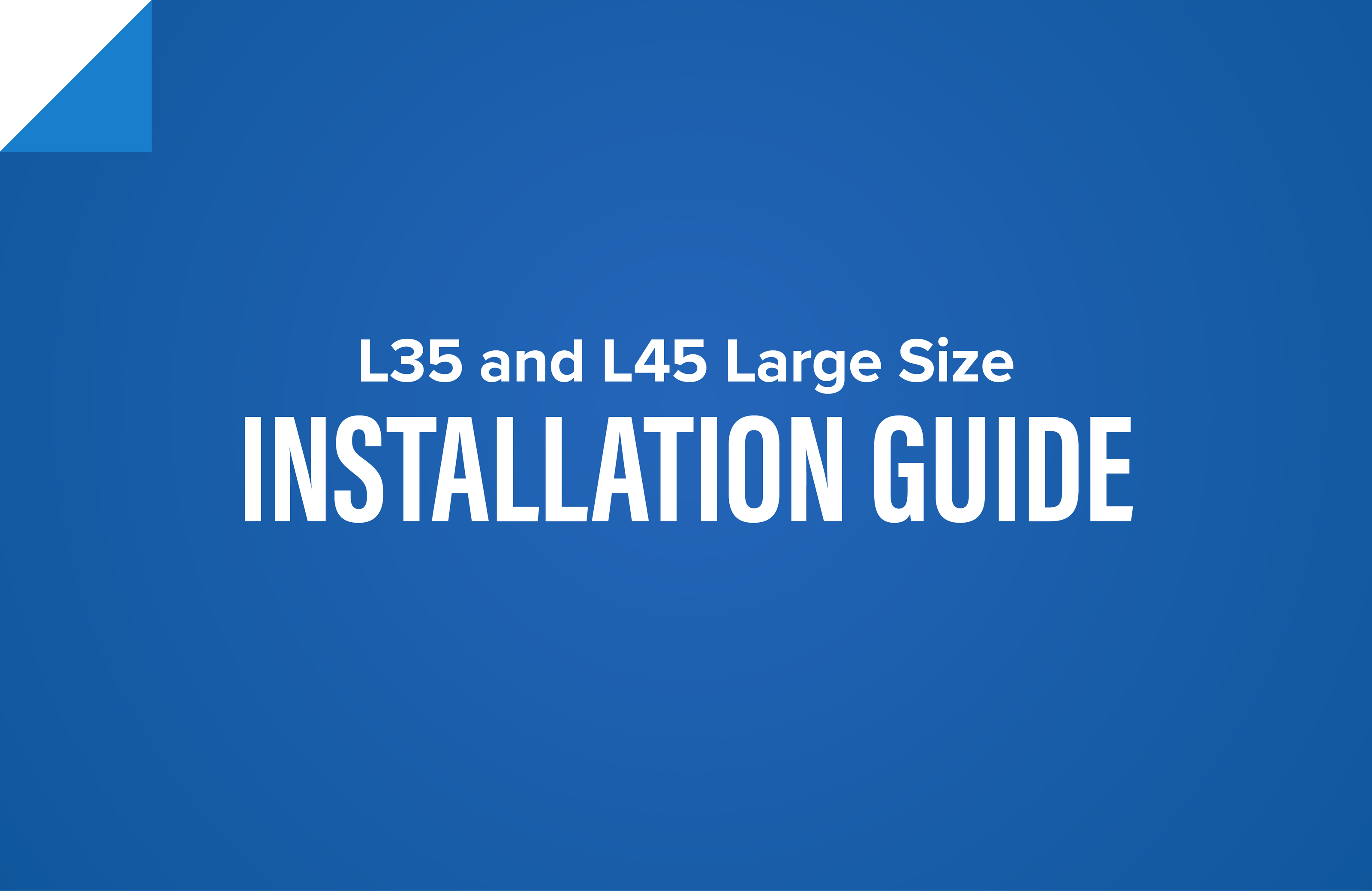 L35 and L45 Large Size - Installation Guide